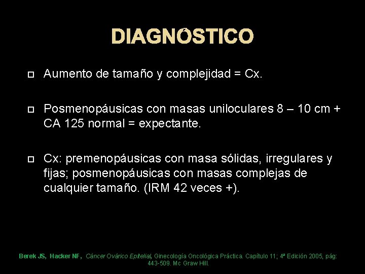 DIAGNÓSTICO Aumento de tamaño y complejidad = Cx. Posmenopáusicas con masas uniloculares 8 –