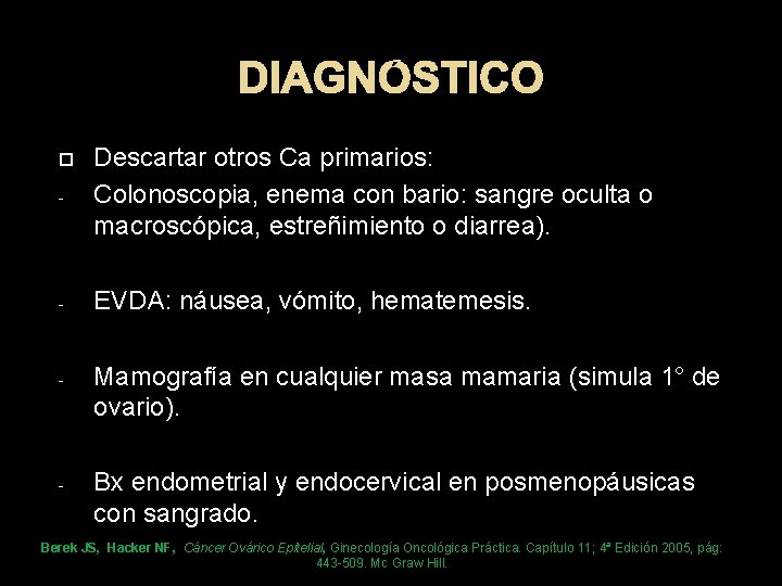 DIAGNÓSTICO - Descartar otros Ca primarios: Colonoscopia, enema con bario: sangre oculta o macroscópica,