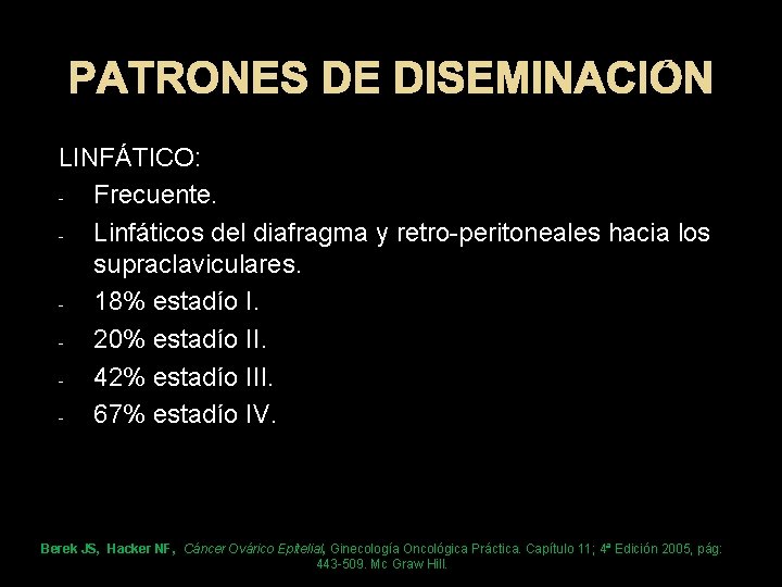 PATRONES DE DISEMINACIÓN LINFÁTICO: Frecuente. Linfáticos del diafragma y retro-peritoneales hacia los supraclaviculares. 18%