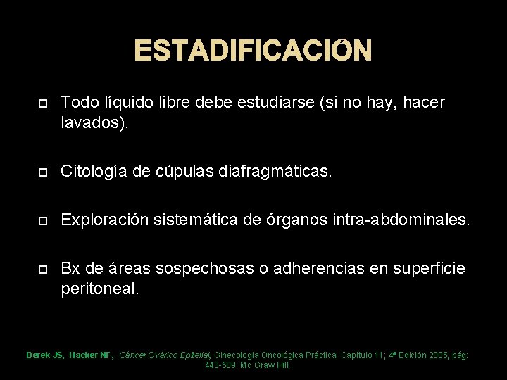 ESTADIFICACIÓN Todo líquido libre debe estudiarse (si no hay, hacer lavados). Citología de cúpulas