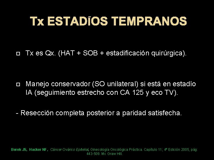 Tx ESTADÍOS TEMPRANOS Tx es Qx. (HAT + SOB + estadificación quirúrgica). Manejo conservador