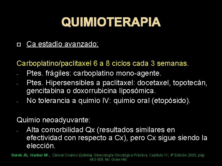 QUIMIOTERAPIA Ca estadío avanzado: Carboplatino/paclitaxel 6 a 8 ciclos cada 3 semanas. Ptes. frágiles: