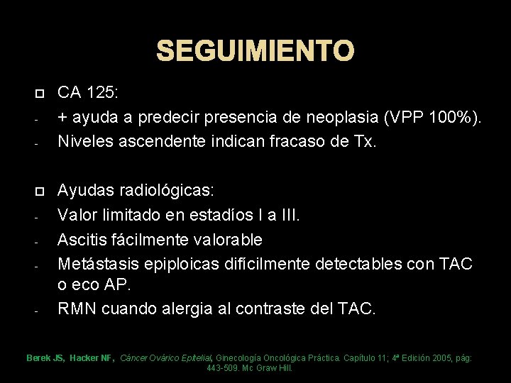 SEGUIMIENTO - - - CA 125: + ayuda a predecir presencia de neoplasia (VPP