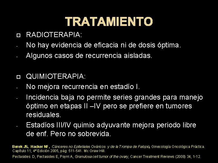 TRATAMIENTO - - - RADIOTERAPIA: No hay evidencia de eficacia ni de dosis óptima.