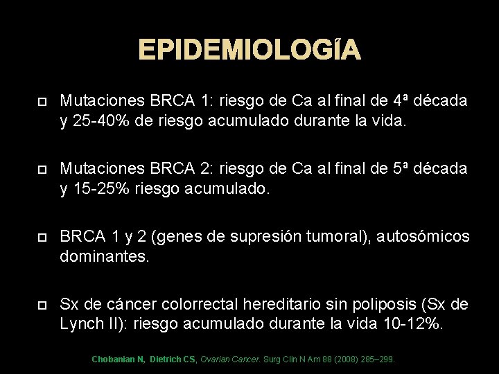 EPIDEMIOLOGÍA Mutaciones BRCA 1: riesgo de Ca al final de 4ª década y 25