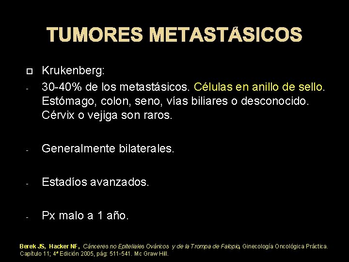 TUMORES METASTÁSICOS - Krukenberg: 30 -40% de los metastásicos. Células en anillo de sello.