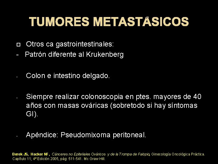 TUMORES METASTÁSICOS Otros ca gastrointestinales: - Patrón diferente al Krukenberg - Colon e intestino