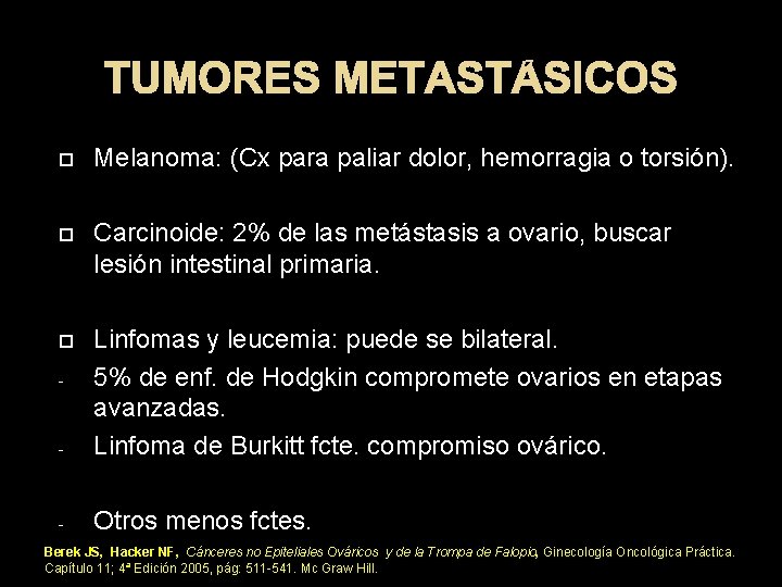 TUMORES METASTÁSICOS Melanoma: (Cx para paliar dolor, hemorragia o torsión). Carcinoide: 2% de las