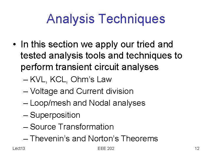 Analysis Techniques • In this section we apply our tried and tested analysis tools