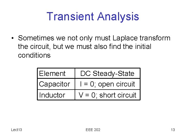 Transient Analysis • Sometimes we not only must Laplace transform the circuit, but we