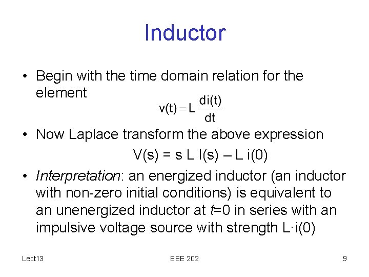 Inductor • Begin with the time domain relation for the element • Now Laplace