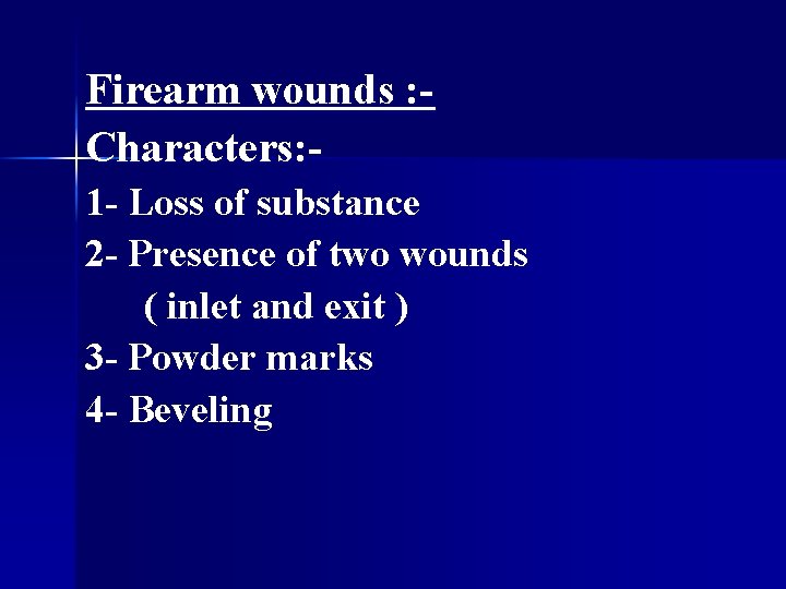 Firearm wounds : Characters: 1 - Loss of substance 2 - Presence of two