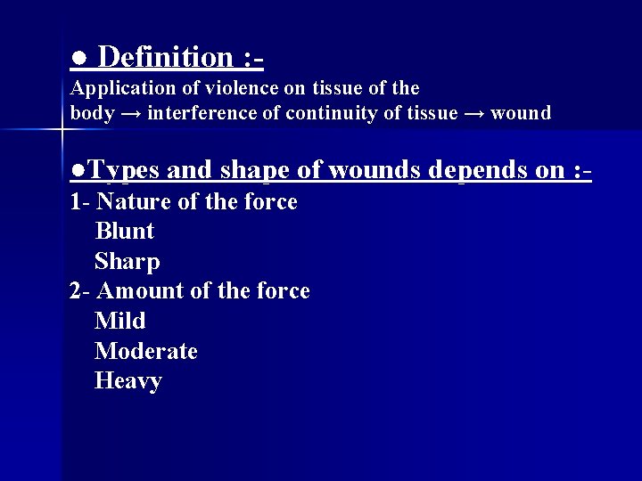 ● Definition : Application of violence on tissue of the body → interference of