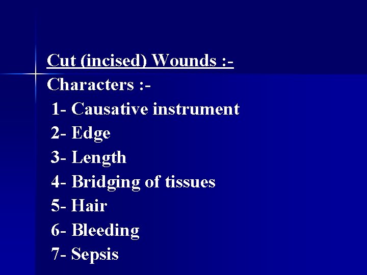 Cut (incised) Wounds : Characters : 1 - Causative instrument 2 - Edge 3