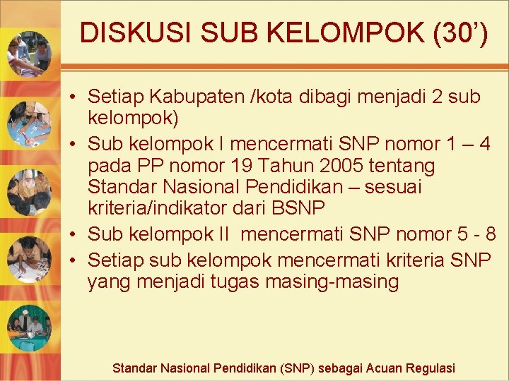 DISKUSI SUB KELOMPOK (30’) • Setiap Kabupaten /kota dibagi menjadi 2 sub kelompok) •