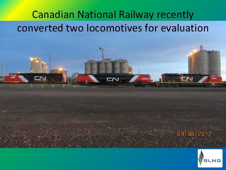 Canadian National Railway recently converted two locomotives for evaluation 