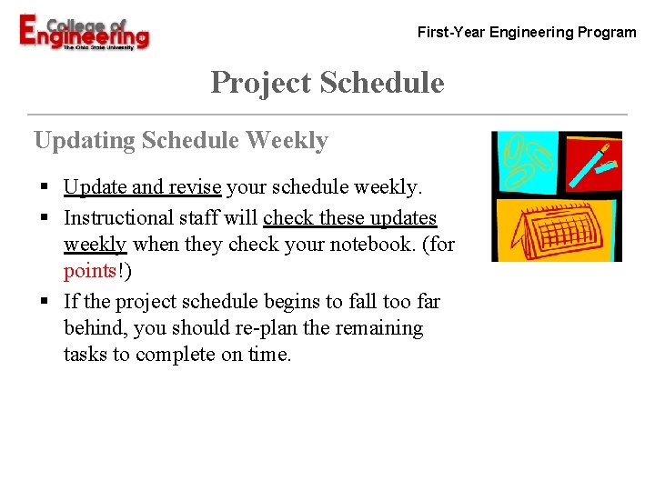 First-Year Engineering Program Project Schedule Updating Schedule Weekly § Update and revise your schedule