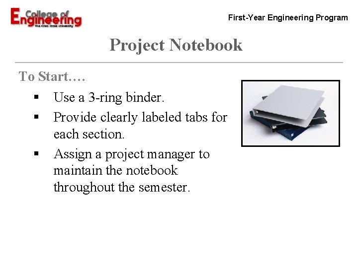 First-Year Engineering Program Project Notebook To Start…. § Use a 3 -ring binder. §