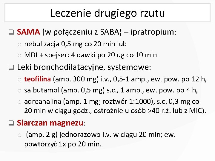 Leczenie drugiego rzutu q SAMA (w połączeniu z SABA) – ipratropium: o nebulizacja 0,