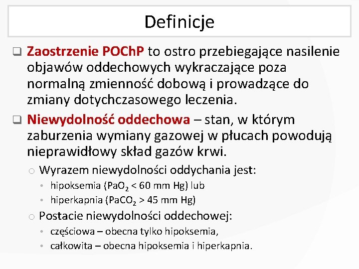 Definicje Zaostrzenie POCh. P to ostro przebiegające nasilenie objawów oddechowych wykraczające poza normalną zmienność