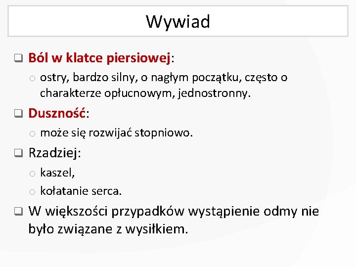 Wywiad q Ból w klatce piersiowej: o ostry, bardzo silny, o nagłym początku, często