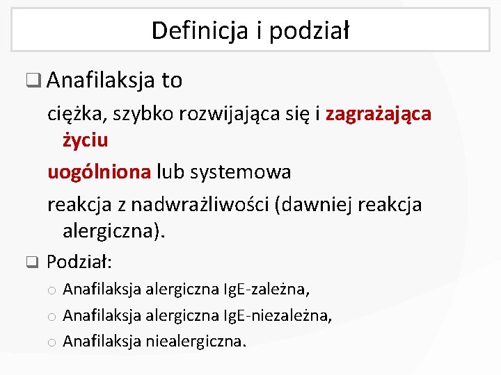 Definicja i podział q Anafilaksja to ciężka, szybko rozwijająca się i zagrażająca życiu uogólniona