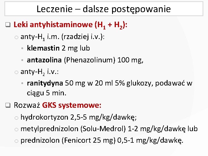 Leczenie – dalsze postępowanie q Leki antyhistaminowe (H 1 + H 2): o anty-H