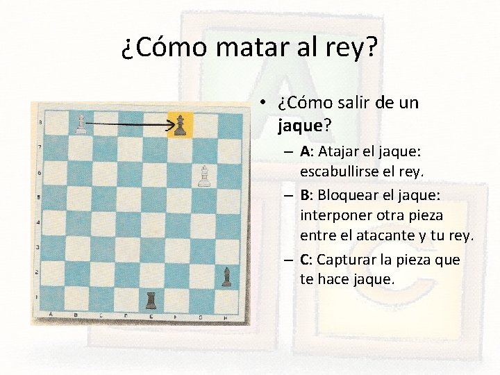 ¿Cómo matar al rey? • ¿Cómo salir de un jaque? – A: Atajar el