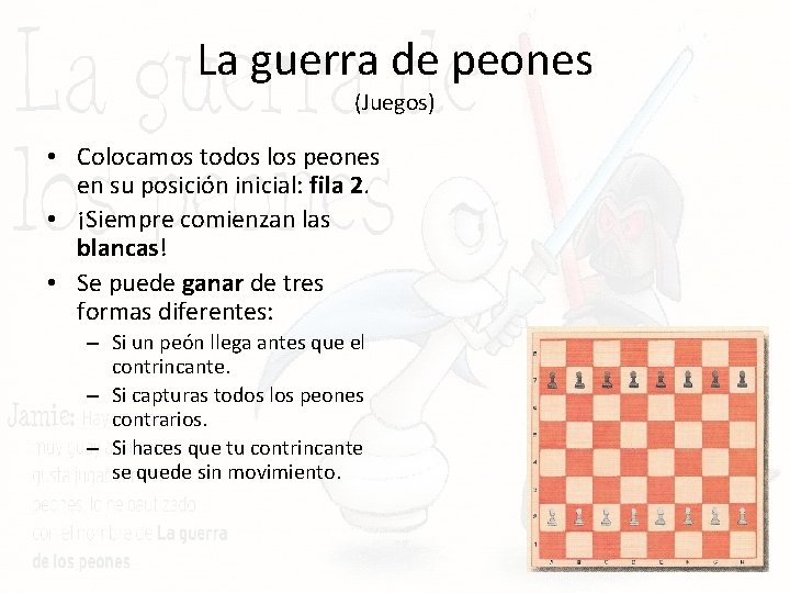 La guerra de peones (Juegos) • Colocamos todos los peones en su posición inicial: