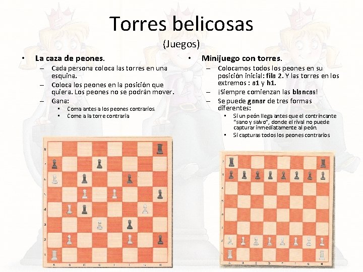 Torres belicosas (Juegos) • La caza de peones. – Cada persona coloca las torres