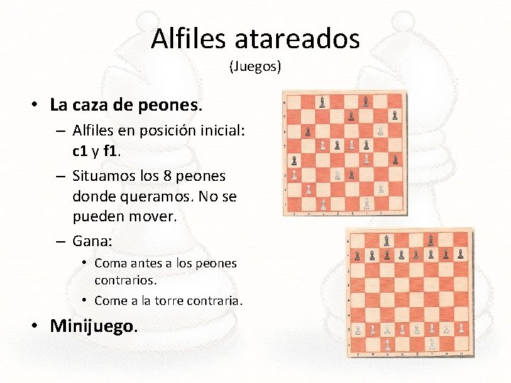 Alfiles atareados (Juegos) • La caza de peones. – Alfiles en posición inicial: c