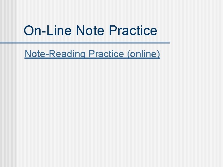 On-Line Note Practice Note-Reading Practice (online) 