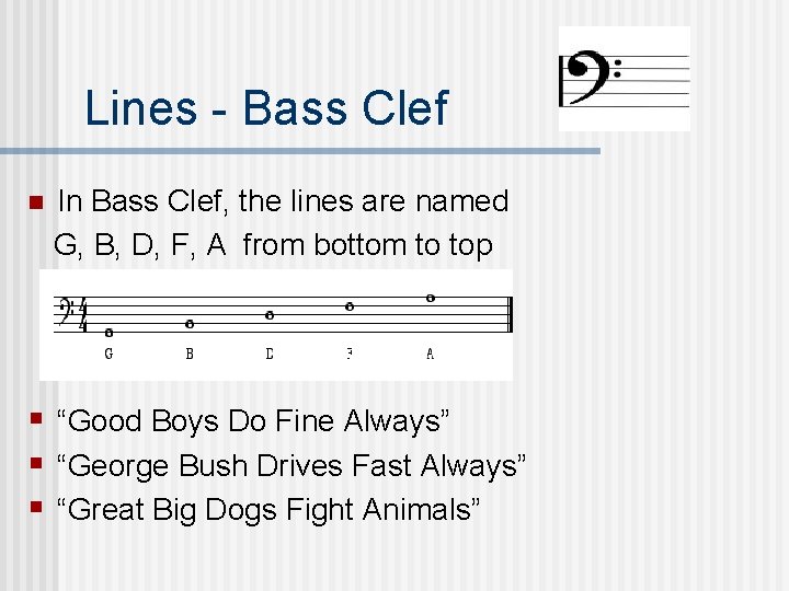 Lines - Bass Clef n In Bass Clef, the lines are named G, B,