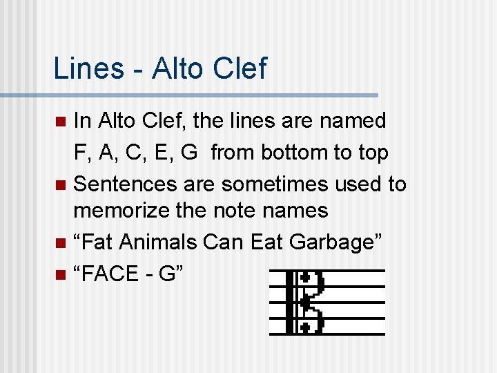 Lines - Alto Clef In Alto Clef, the lines are named F, A, C,