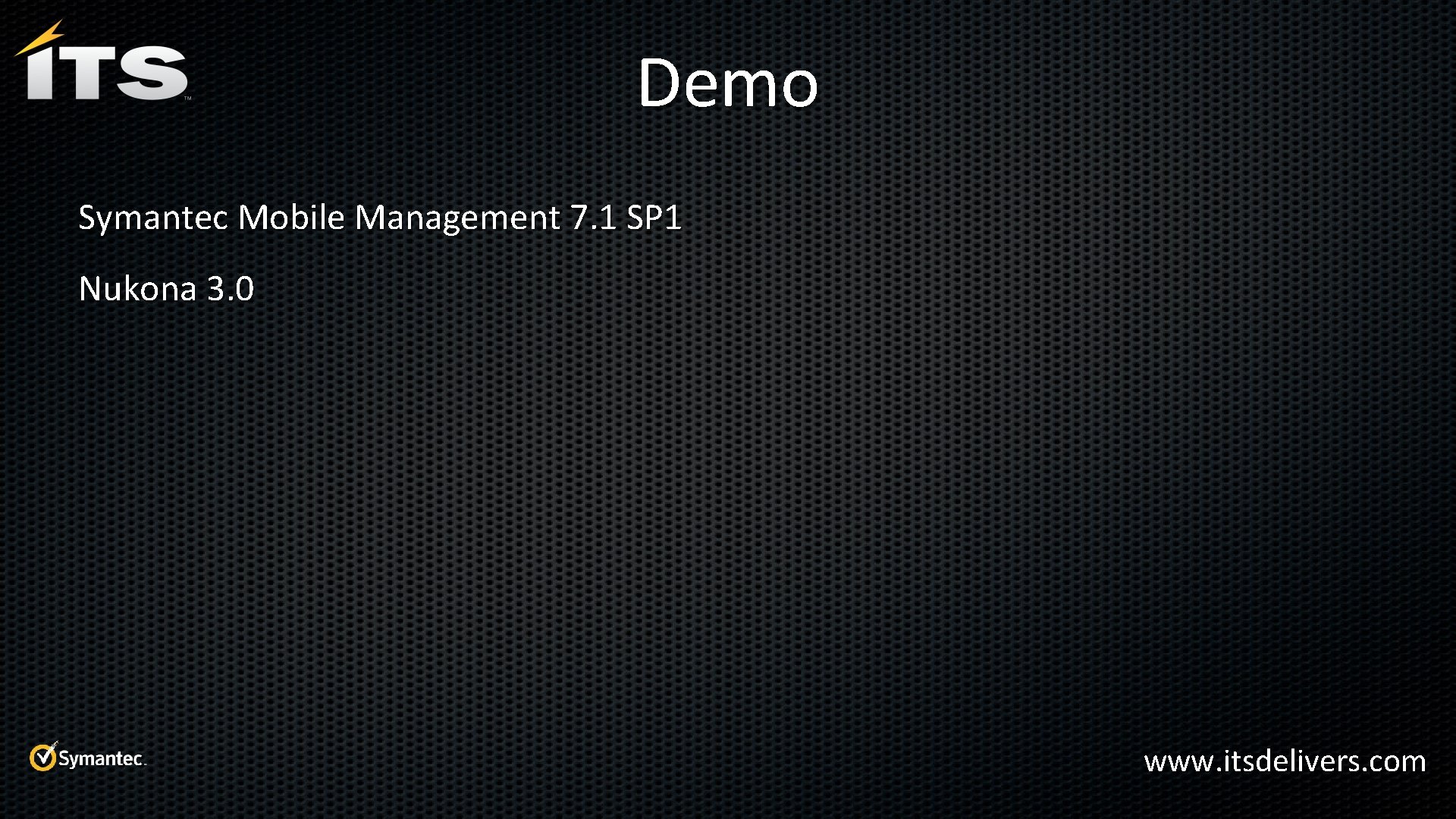 Demo Symantec Mobile Management 7. 1 SP 1 Nukona 3. 0 www. itsdelivers. com
