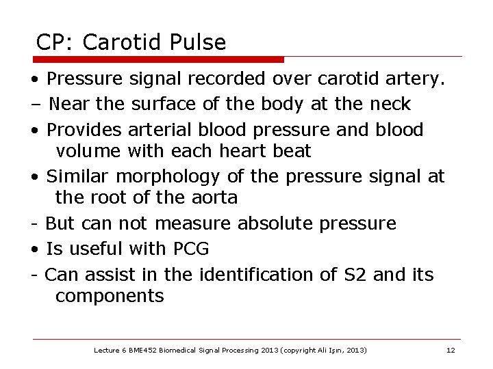CP: Carotid Pulse • Pressure signal recorded over carotid artery. – Near the surface