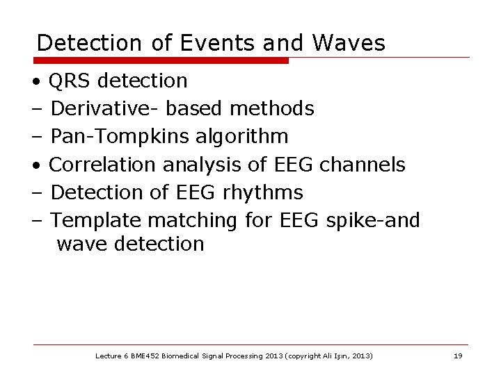 Detection of Events and Waves • QRS detection – Derivative- based methods – Pan-Tompkins