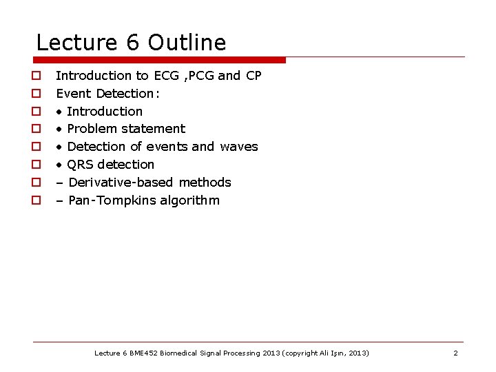 Lecture 6 Outline o o o o Introduction to ECG , PCG and CP