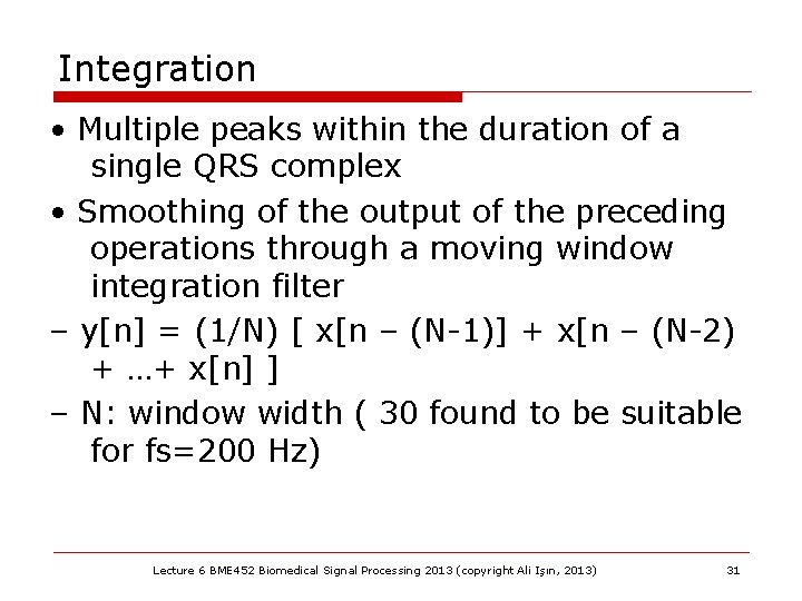 Integration • Multiple peaks within the duration of a single QRS complex • Smoothing