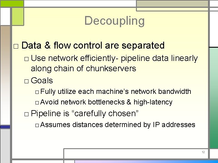 Decoupling □ Data & flow control are separated □ Use network efficiently- pipeline data