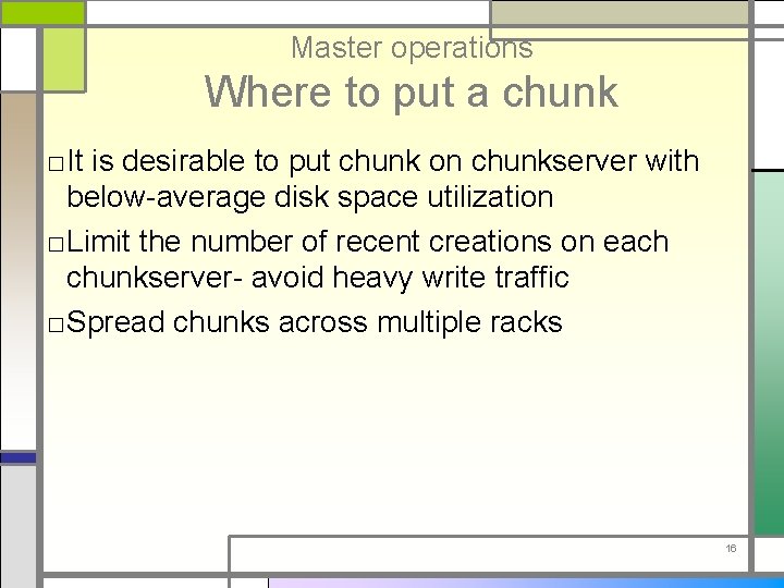 Master operations Where to put a chunk □It is desirable to put chunk on