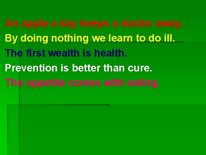 An apple a day keeps a doctor away. By doing nothing we learn to An apple a day keeps a doctor away. By doing nothing we learn to