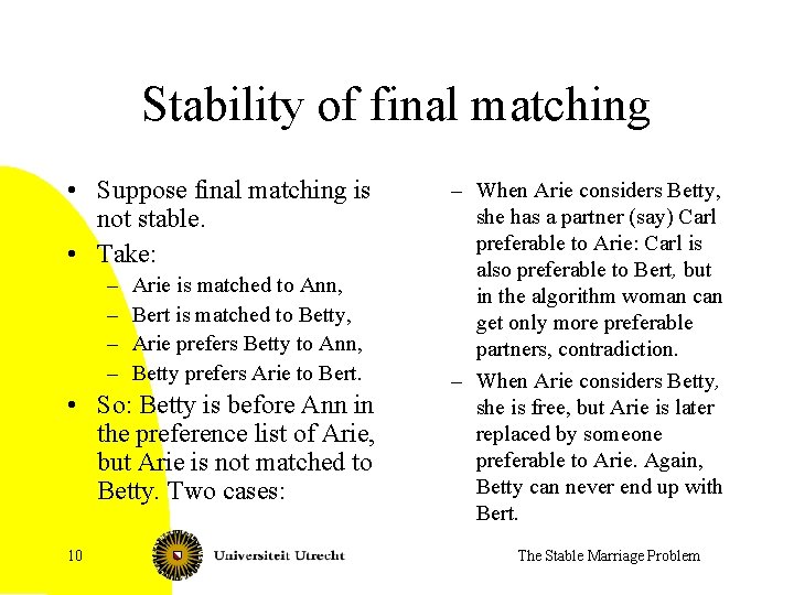 Stability of final matching • Suppose final matching is not stable. • Take: –