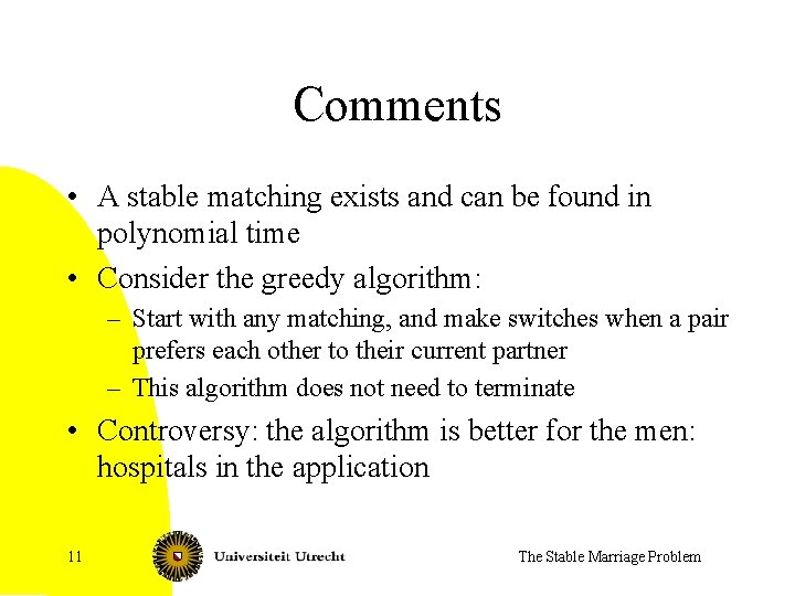 Comments • A stable matching exists and can be found in polynomial time •