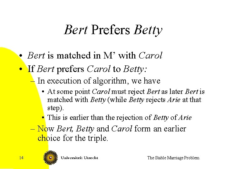Bert Prefers Betty • Bert is matched in M’ with Carol • If Bert
