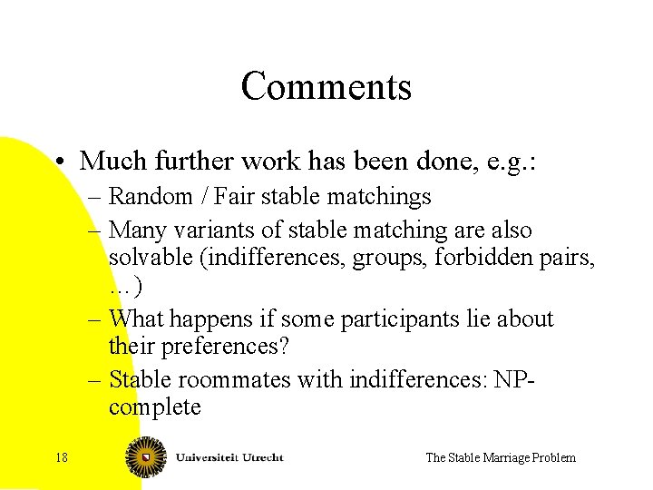Comments • Much further work has been done, e. g. : – Random /