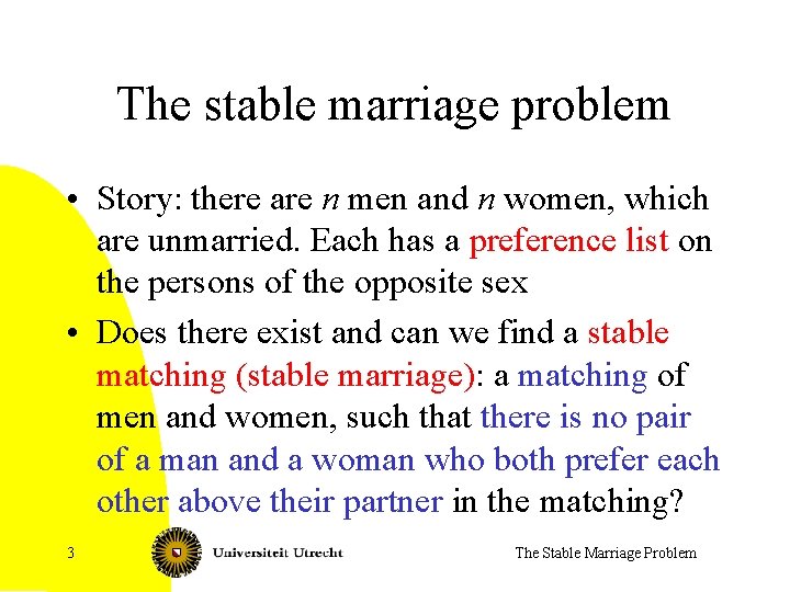 The stable marriage problem • Story: there are n men and n women, which