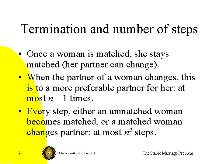 Termination and number of steps • Once a woman is matched, she stays matched