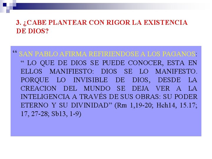 3. ¿CABE PLANTEAR CON RIGOR LA EXISTENCIA DE DIOS? “ SAN PABLO AFIRMA REFIRIENDOSE