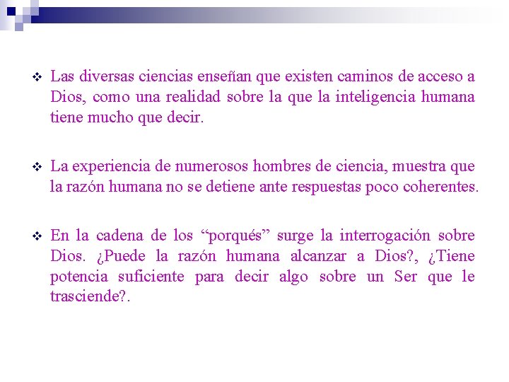 v Las diversas ciencias enseñan que existen caminos de acceso a Dios, como una